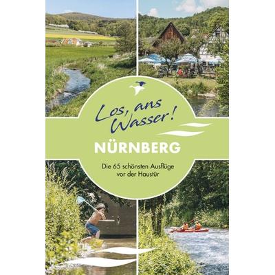Los, ans Wasser! Nürnberg, Taschenbuch von Nina Loos, Thomas Kettler Verlag, 978-3-9851311-4-3