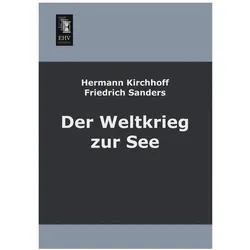 Der Weltkrieg zur See, Fachbücher von Hermann Kirchhoff, Friedrich Sanders