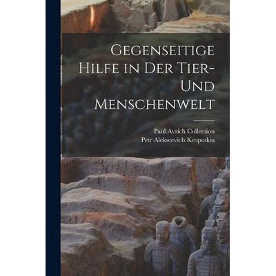 Gegenseitige Hilfe in Der Tier- Und Menschenwelt, Taschenbuch von Petr Alekseevich Kropotkin,Paul Avrich Collection, Legare Street Press,