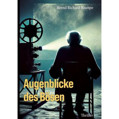 Augenblicke des Bösen, Taschenbuch von Bernd Richard Knospe, BoD – Books on Demand, 978-3-7693-1273-7