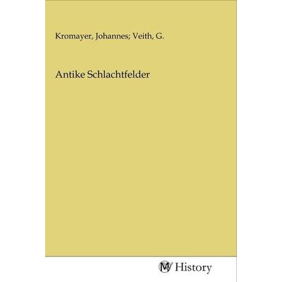 Antike Schlachtfelder, Taschenbuch von , MV-History, 978-3-96872-686-1