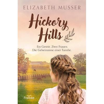 Hickory Hills, Taschenbuch von Elizabeth Musser, Francke-Buch, 978-3-96362-346-2