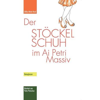 Der Stöckelschuh im Ai Petri Massiv, Taschenbuch von Ulrike Maria Hund, BoD – Books on Demand