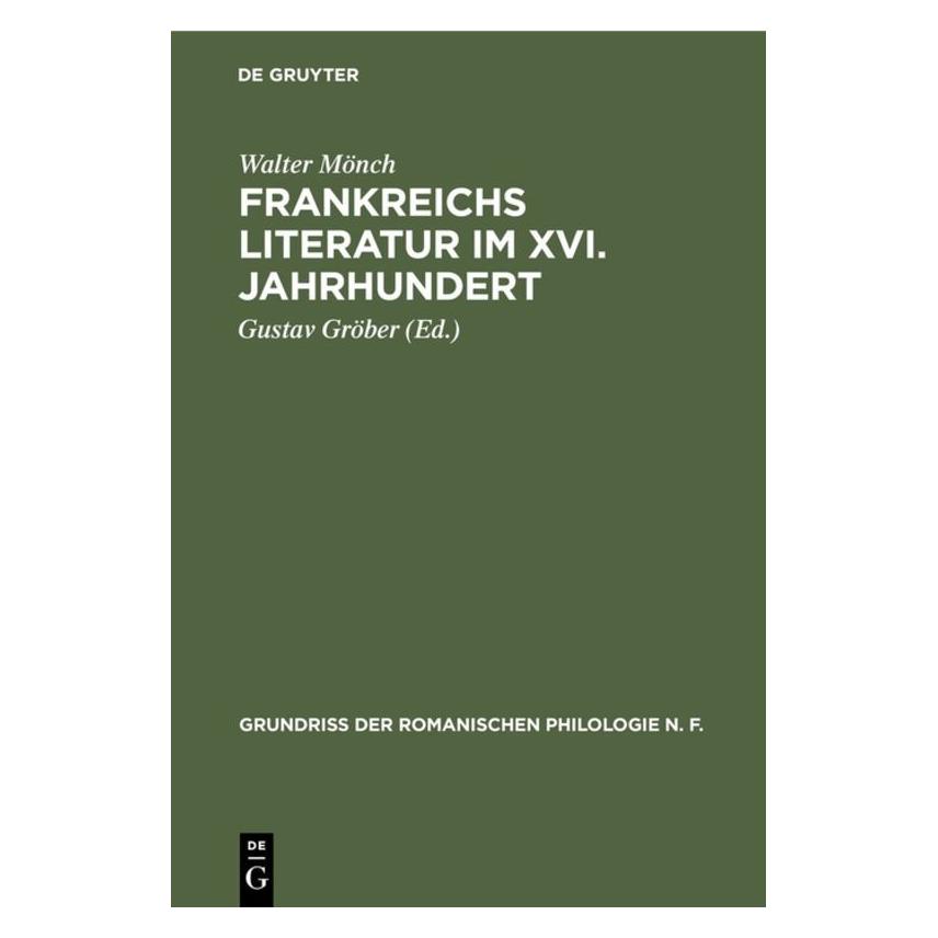 De Gruyter Mönch:Frankreichs Literatur im XVI. Jah (Deutsch, Hardcover, Walter Mönch) (67770086)