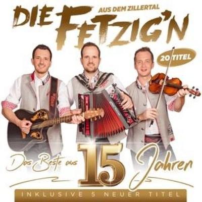 Das Beste aus 15 Jahren - Inkl. 5 neuer Titel - Die FetzigN aus dem Zillertal, CD