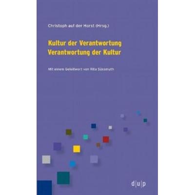 Kultur der Verantwortung Verantwortung der Kultur, Taschenbuch von , Düsseldorf university press dup, 978-3-940671-47-9