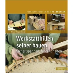 Werkstatthilfen selber bauen, Ratgeber von Michael Auwers, Sandor Nagyszalanczy