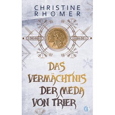 Das Vermächtnis der Meda von Trier, Taschenbuch von Christine Rhömer, Pinguletta Verlag, 978-3-948063-48-1
