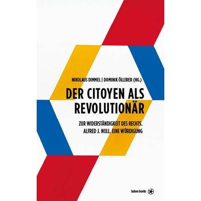 Der Citoyen als Revolutionär, Gebundene Ausgabe von , Bahoe books, 978-3-903478-70-1