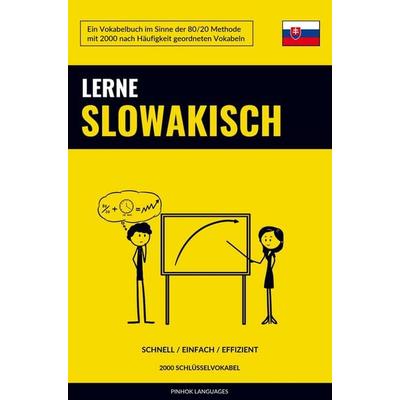 Lerne Slowakisch - Schnell / Einfach / Effizient, Taschenbuch von Pinhok Languages, Sweek, 978-94-036-6144-5