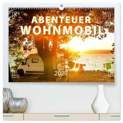 Abenteuer Wohnmobil - Camping, Vanlife, Roadtrips (hochwertiger Premium Wandkalender 2027 DIN A2 quer), Kunstdruck in Hochglanz