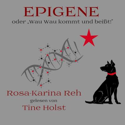 Epigene oder 'Wau Wau kommt und beißt!' - Rosa-Karina Reh, Audio, 4069828395756