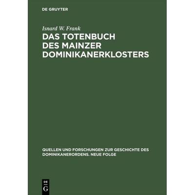 Das Totenbuch des Mainzer Dominikanerklosters, Gebundene Ausgabe von Isnard W. Frank, De Gruyter, 978-3-05-002158-4