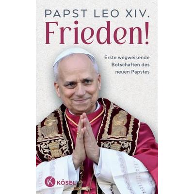 Frieden!, Gebundene Ausgabe von Papst Leo XIV., Kösel, 978-3-466-37371-0