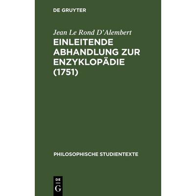 Einleitende Abhandlung zur Enzyklopädie (1751), Gebundene Ausgabe von Jean Le Rond D’Alembert, De Gruyter, 978-3-11-259381-3