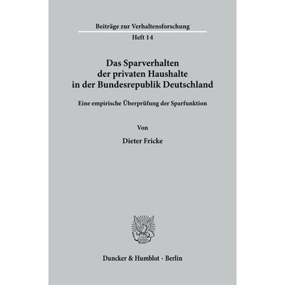 Das Sparverhalten der privaten Haushalte in der Bundesrepublik Deutschland., Taschenbuch von Dieter Fricke, Duncker & Humblot, 978-3-428-02742-2