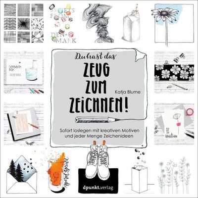 Du hast das Zeug zum Zeichnen!, Taschenbuch von Katja Blume, Dpunkt.verlag, 978-3-86490-908-5