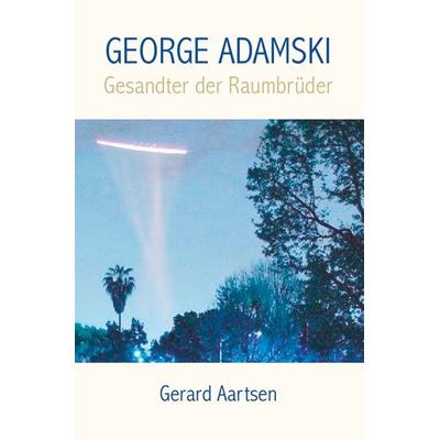 George Adamski, Taschenbuch von Gerard Aartsen, Epubli, 978-3-8442-5704-5