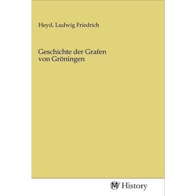 Geschichte der Grafen von Gröningen, Taschenbuch von , MV-History, 978-3-96872-698-4
