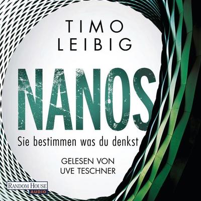 Nanos - Sie bestimmen, was du denkst - Timo Leibig, Audio, 9783837143997