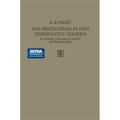 Das Deutschtum in den Vereinigten Staaten, Taschenbuch von Albert B. Faust, Vieweg & Teubner, 978-3-663-15610-9