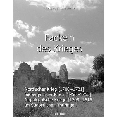 Fackeln des Krieges, Taschenbuch von Alexander Blöthner, BoD – Books on Demand, 978-3-7460-9935-4