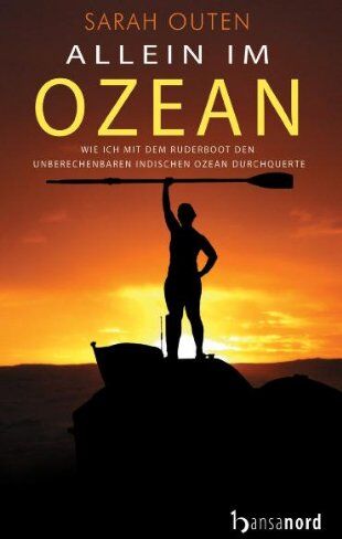 Sarah Outen - Allein im Ozean: Wie ich mit dem Ruderboot den unberechenbaren Indischen Ozean durchquerte - Preis vom 10.10.2026 11:48:34 h