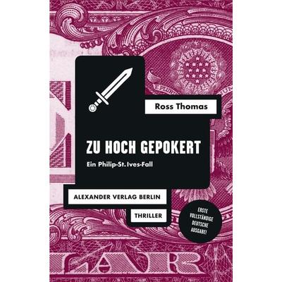 Zu hoch gepokert, Taschenbuch von Ross Thomas, Alexander, 978-3-89581-589-8