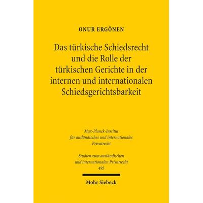 Das türkische Schiedsrecht und die Rolle der türkischen Gerichte in der internen und internationalen Schiedsgerichtsbarkeit, Taschenbuch von Onur