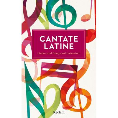 Cantate Latine. Lieder und Songs auf Lateinisch, Taschenbuch von , Reclam, Philipp, 978-3-15-014604-0
