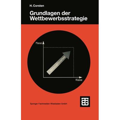 Grundlagen der Wettbewerbsstrategie, Taschenbuch von Hans Corsten, Vieweg & Teubner, 978-3-519-00230-7