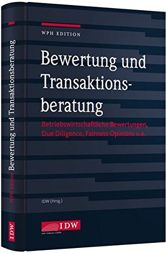 Institut der Wirtschaftsprüfer - Bewertung und Transaktionsberatung: Betriebswirtschaftliche Bewertungen, Due Diligence, Fairness Opinions u.a. - Preis vom 09.10.2026 07:28:09 h