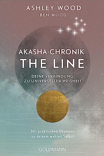Ashley Wood - Akasha-Chronik - The Line: Deine Verbindung zu universeller Weisheit - Mit praktischen Übungen zu deinem wahren Selbst - Preis vom 30.09.2026 09:01:18 h