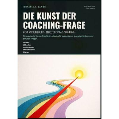 Die Kunst der Coaching-Frage: Mehr Wirkung durch gezielte Gesprächsführung, Taschenbuch von Ishtar A.I. Saage, Epubli, 978-3-565-56617-4