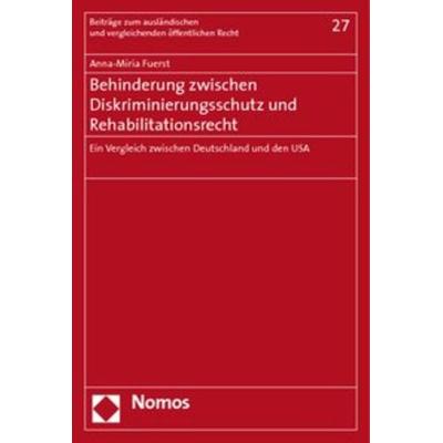 Behinderung zwischen Diskriminierungsschutz und Rehabilitationsrecht, Taschenbuch von Anna-Miria Fuerst, Nomos, 978-3-8329-4207-6