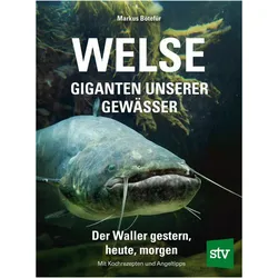 Welse - Giganten unserer Gewässer, Fachbücher von Markus Bötefür