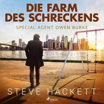 Die Farm des Schreckens - Special Agent Owen Burke 5 (Ungekürzt) - Steve Hackett, Audio, 9788711722077