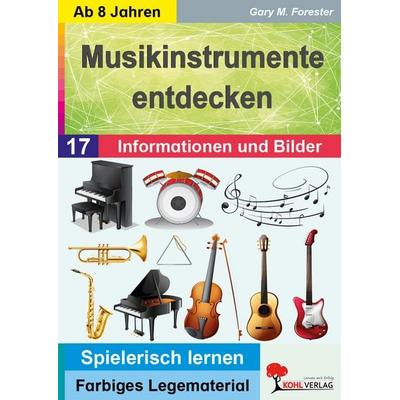 Musikinstrumente entdecken, Taschenbuch von Gary M. Forester, KOHL VERLAG Der Verlag mit dem Baum, 978-3-95686-447-6