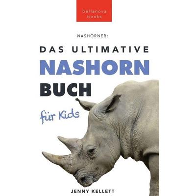 The Ultimate Rhino Book for Kids / Nashörner Das Ultimative Nashornbuch für Kids, Gebundene Ausgabe von Jenny Kellett, Bellanova Books,