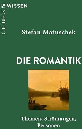 Stefan Matuschek - Die Romantik: Themen, Strömungen, Personen (Beck'sche Reihe) - Preis vom 18.10.2026 19:22:15 h
