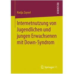 Internetnutzung von Jugendlichen und jungen Erwachsenen mit Down-Syndrom, Fachbücher von Nadja Zaynel
