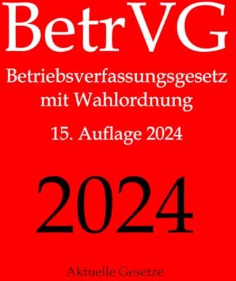 Aktuelle Gesetze - BetrVG, Betriebsverfassungsgesetz, Aktuelle Gesetze: Betriebsverfassungsgesetz mit Wahlordnung - Preis vom 09.10.2026 07:28:09 h