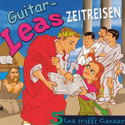 Guitar-Leas Zeitreisen - Teil 5: Lea trifft Caesar - Step Laube, Audio, 4056198017388