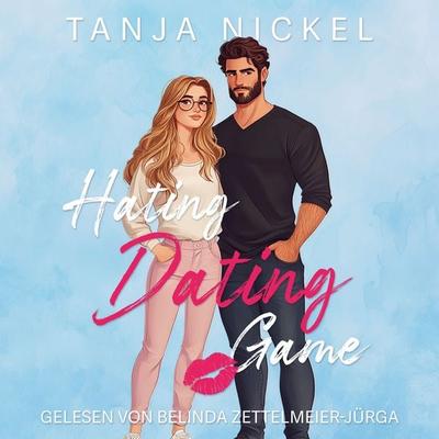 Hating Dating Game - Tanja Nickel, Audio, 4069828217324