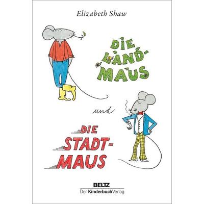 Die Landmaus und die Stadtmaus, Gebundene Ausgabe von Elizabeth Shaw, Beltz | Der KinderbuchVerlag, 978-3-407-75866-8