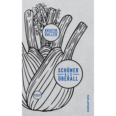 Schöner als überall, Gebundene Ausgabe von Kristin Höller, Suhrkamp