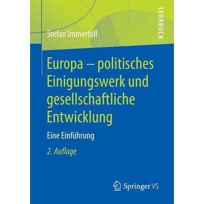 Europa - politisches Einigungswerk und gesellschaftliche Entwicklung, Taschenbuch von Stefan Immerfall, Springer Fachmedien Wiesbaden GmbH,