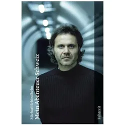 Mein Abenteuer Schweiz, Biografien von Michael Schindhelm