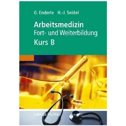 Arbeitsmedizin - Kurs B, Schulbücher von Hans Joachim Seidel, Gerd J Enderle