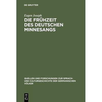 Die Frühzeit des deutschen Minnesangs, Gebundene Ausgabe von Eugen Joseph, De Gruyter, 978-3-11-129656-2